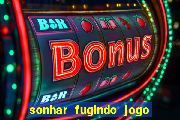 sonhar fugindo jogo do bicho